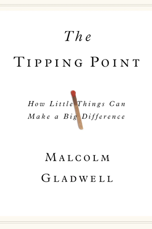 The Tipping Point by Malcolm Gladwell - Book Summary & Takeaways